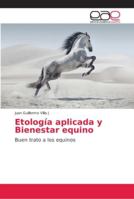 Etología aplicada y Bienestar equino: Buen trato a los equinos 6202166290 Book Cover