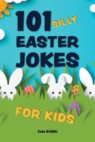 101 Silly Easter Jokes for Kids 1646046161 Book Cover