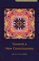 Towards a New Consciousness 1591810582 Book Cover