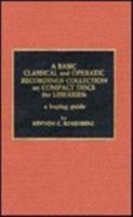 A Basic Classical and Operatic Recordings Collection on Compact Discs for Librar 0810823225 Book Cover