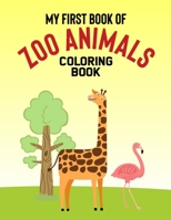 My First Book Of Zoo Animals Coloring Book: Childrens Coloring And Activity Pages With Zoo Animal Designs, Illustrations To Color, Trace, And Draw B08QSHXL7K Book Cover