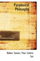 Paradoxical philosophy, a sequel to The unseen universe 1432690531 Book Cover