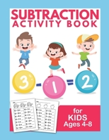 Subtraction Activity Book For Kids Ages 4-8: Mathematics Kindergarten Worksheets Home school Learning B088B9YTN2 Book Cover