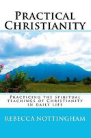 Practical Christianity: Practicing the Spiritual Teachings of Christianity in Daily Life 0982760957 Book Cover