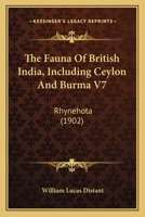 The Fauna Of British India, Including Ceylon And Burma V7: Rhynehota 0548628211 Book Cover
