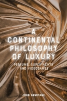 A Continental Philosophy of Luxury: Perfume, Superyachts and Videogames 139954165X Book Cover