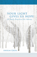Your Light Gives Us Hope: 24 Daily Practices for Advent 1612619045 Book Cover