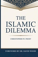 The Islamic Dilemma 1837095574 Book Cover