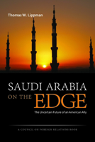 Saudi Arabia on the Edge: The Uncertain Future of an American Ally (Council on Foreign Relations Books (Potomac Books)) 1597976881 Book Cover
