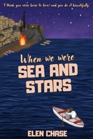 When We Were Sea and Stars B08F6TVZ2Q Book Cover
