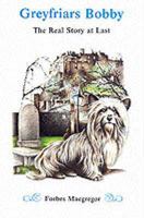 Greyfriars Bobby: The Real Story at Last 1904246001 Book Cover