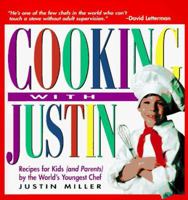 Cooking With Justin: Recipes for Kids (And Parents) by the World's Youngest Chef 0836225775 Book Cover