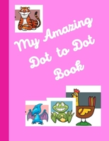 My Amazing Dot to Dot Book B091G7RHNH Book Cover