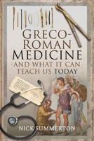 Greco-Roman Medicine and What It Can Teach Us Today 1526752875 Book Cover