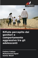 Rifiuto percepito dai genitori e comportamento aggressivo tra gli adolescenti 6209376258 Book Cover