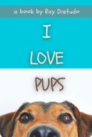 I Love Pups null Book Cover