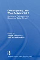 Contemporary Left-Wing Activism Vol 2: Democracy, Participation and Dissent in a Global Context 0815363966 Book Cover