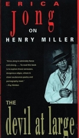 The Devil at Large: Erica Jong on Henry Miller 0802133916 Book Cover