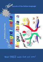 Gli Altri Segreti Della Lingua Italiana Per Stranieri: More Secrets of the Italian Language 1502444828 Book Cover