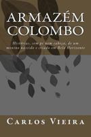 Armazém Colombo: Histórias, sem pé nem cabeça, de um menino nascido e criado em Belo Horizonte 1469952556 Book Cover