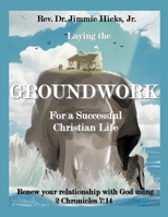 Laying the Groundwork for a Successful Christian Life 1662836112 Book Cover