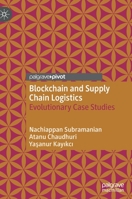 Blockchain and Supply Chain Logistics: Evolutionary Case Studies 3030475301 Book Cover