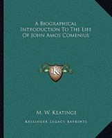 A Biographical Introduction To The Life Of John Amos Comenius 1417901845 Book Cover