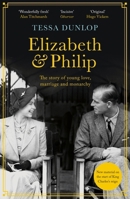 Elizabeth & Philip: A Story of Young Love, Marriage, and Monarchy 163936398X Book Cover