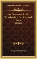 Het Pronomen In Het Nederlandsch Der Zestiende Eeuw (1906) 1161196765 Book Cover