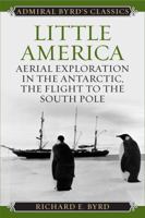 Little America: Aerial Exploration in the Antarctic: The Flight to the South Pole 1442241705 Book Cover