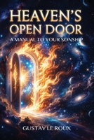 Heaven's Open Door: A Manual To Your Sonship 1971498238 Book Cover