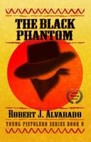 The Black Phantom (Young Pistolero Series) 0991477782 Book Cover