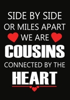 Side by side or miles apart, we are cousins connected by the heart: Notebook – Journal  109 Lined Pages Gift For  cousins For Christmas or Valentine Or Any occasion 1670754952 Book Cover
