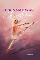 HER NAME WAS CHRISTINA B0GK16T7DN Book Cover