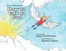Hillcrest Adventures: How to Talk to God B0CTQ6F6PH Book Cover