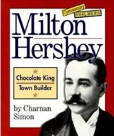 Milton Hershey: Chocolate King, Town Builder (Community Builders) 0516263307 Book Cover