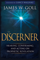 The Discerner: Hearing, Confirming, and Acting on Prophetic Revelation 1629119024 Book Cover