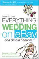 How to Buy Everything for Your Wedding on eBay . . . and Save a Fortune! 0071455418 Book Cover