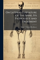 On Lateral Curvature Of The Spine, Its Pathology And Treatment 1175298387 Book Cover