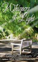 Whispers of Light: Spiritual, Nature, Inspirational & Mystical Poetry 1492756342 Book Cover