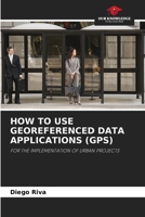 How to Use Georeferenced Data Applications (Gps) 6205696126 Book Cover