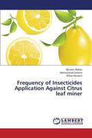 Frequency of Insecticides Application Against Citrus leaf miner 3659419966 Book Cover