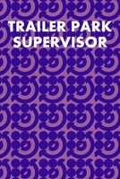 Trailer Park Supervisor: College Ruled Notebook 6”x9” 120 Pages 168953205X Book Cover
