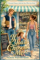If You'd Chosen Me: A Small-Town Second Chance Love Story B0H9G12QHG Book Cover
