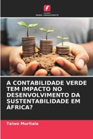 A Contabilidade Verde Tem Impacto No Desenvolvimento Da Sustentabilidade Em África? (Portuguese Edition) 6208567998 Book Cover