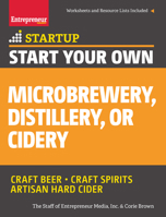 Start Your Own Microbrewery, Distillery, or Cidery: Your Step-By-Step Guide to Success 1599185652 Book Cover