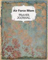 Air Force Mom Prayer Journal: 60 days of Guided Prompts and Scriptures - For a Closer Walk With God - Blue Rose Gold 1080905596 Book Cover