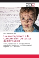 Un acercamiento a la comprensión de textos audiovisuales 6203033111 Book Cover