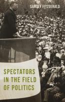 Spectators in the Field of Politics 1137490616 Book Cover