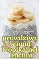 Prawdziwy Triumf Tropikalnej Kuchni (Polish Edition) 1836119046 Book Cover